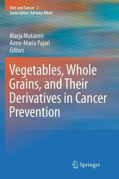 portada vegetables, whole grains, and their derivatives in cancer prevention (en Inglés)