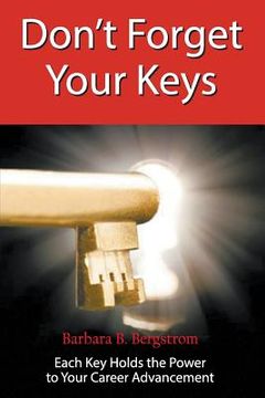 portada Don't Forget Your Keys Each Key Holds the Power to Your Career Advancement (en Inglés)