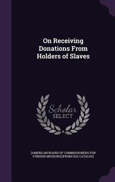 portada On Receiving Donations From Holders of Slaves (en Inglés)