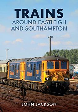 portada Trains Around Eastleigh and Southampton (en Inglés)