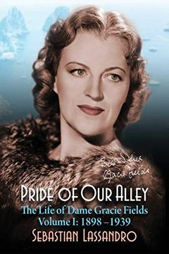 portada Pride of our Alley: The Life of Dame Gracie Fields Volume i - 1898-1939 (en Inglés)