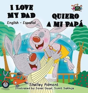 portada I Love My Dad -Quiero a mi Papá: English Spanish Bilingual Edition (I love to...)