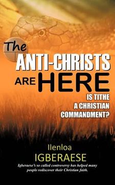 portada the anti-christs are here: is tithe a christian commandment? (en Inglés)