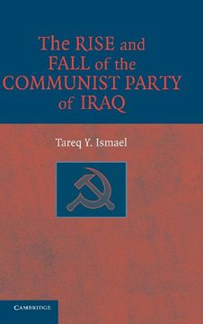 portada The Rise and Fall of the Communist Party of Iraq: Evolution and Transformation (en Inglés)