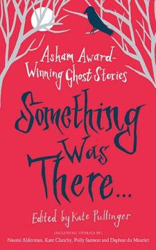 portada something was there: asham award-winning ghost stories