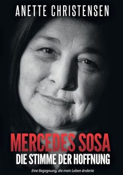 portada Mercedes Sosa die Stimme der Hoffnung: Eine Begegnung, die Mein Leben Änderte (en Alemán)