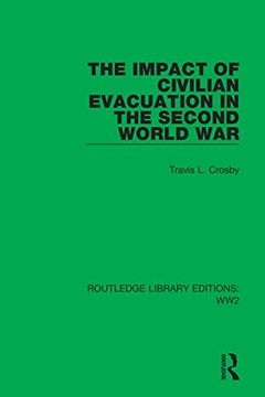 portada The Impact of Civilian Evacuation in the Second World war (Routledge Library Editions: Ww2) (en Inglés)