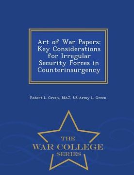 portada Art of War Papers: Key Considerations for Irregular Security Forces in Counterinsurgency - War College Series (en Inglés)