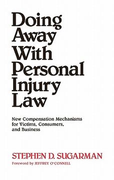 portada doing away with personal injury law: new compensation mechanisms for victims, consumers, and business (en Inglés)