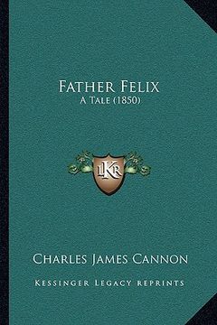 portada father felix: a tale (1850) (en Inglés)