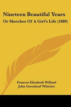 portada nineteen beautiful years: or sketches of a girl's life (1889) (in English)