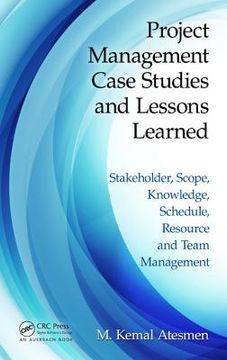 portada Project Management Case Studies and Lessons Learned: Stakeholder, Scope, Knowledge, Schedule, Resource and Team Management (in English)