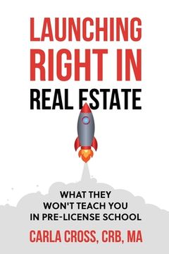 portada Launching Right in Real Estate: What They Won't Teach You in Pre-License School (en Inglés)
