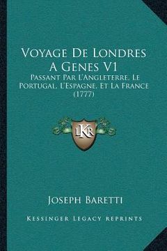 portada Voyage De Londres A Genes V1: Passant Par L'Angleterre, Le Portugal, L'Espagne, Et La France (1777) (en Francés)