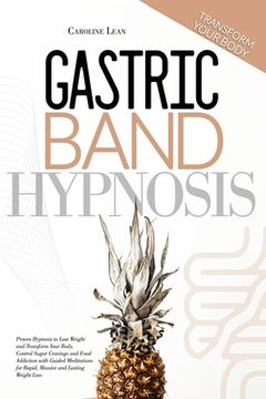 portada Gastric Band Hypnosis: Proven Hypnosis to Lose Weight and Transform Your Body. Control Sugar Cravings and Food Addiction with Guided Meditati