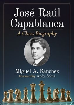 portada Jose Raul Capablanca: A Chess Biography (en Inglés)