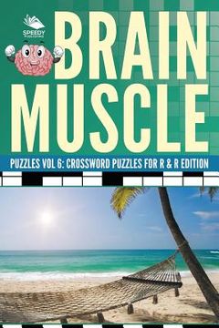 portada Brain Muscle Puzzles Vol 6: Crossword Puzzles for R & R Edition (en Inglés)