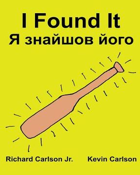portada I Found It: Children's Picture Book English-Ukrainian (Bilingual Edition) (www.rich.center) (en Inglés)