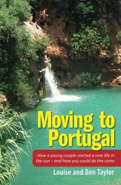 portada Moving to Portugal: How a Young Couple Started a new Life in the sun - and how you Could do the Same [Idioma Inglés] (en Inglés)