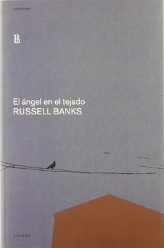 portada El angel en el tejado/ The angel on the roof by Russell Banks (2002, Hardcover) (in Spanish)