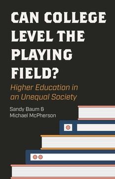 portada Can College Level the Playing Field? Higher Education in an Unequal Society 