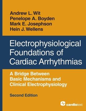 portada Electrophysiological Foundations of Cardiac Arrhythmias: A Bridge Between Basic Mechanisms and Clinical Electrophysiology, Second Edition 