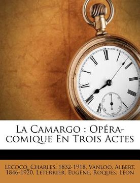 portada La Camargo: Opéra-comique En Trois Actes (en Francés)