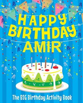 portada Happy Birthday Amir - The Big Birthday Activity Book: (Personalized Children's Activity Book) (in English)