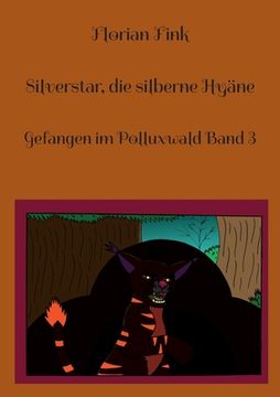 portada Silverstar, die silberne Hyäne: Gefangen im Polluxwald Band 3 (in German)