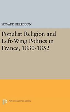 portada Populist Religion and Left-Wing Politics in France, 1830-1852 (Princeton Legacy Library) (en Inglés)