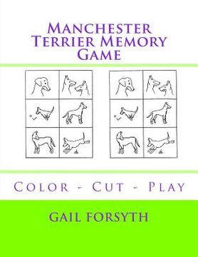 portada Manchester Terrier Memory Game: Color - Cut - Play (en Inglés)