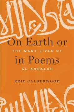 portada On Earth or in Poems: The Many Lives of Al-Andalus (en Inglés)