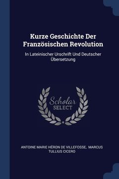 portada Kurze Geschichte Der Französischen Revolution: In Lateinischer Urschrift Und Deutscher Übersetzung (en Inglés)