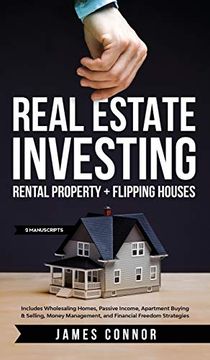 portada Real Estate Investing: Rental Property + Flipping Houses (2 Manuscripts): Includes Wholesaling Homes, Passive Income, Apartment Buying & Selling, Money Management, and Financial Freedom Strategies (en Inglés)