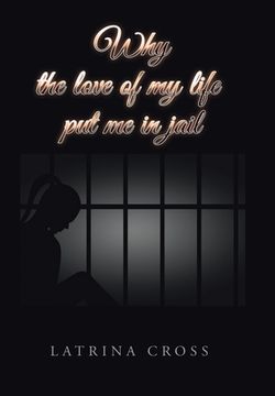 portada Why the Love of My Life Put Me in Jail (in English)