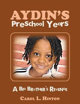 portada Aydin's Preschool Years: A Big Brother's Revenge (en Inglés)