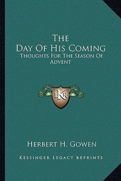 portada the day of his coming: thoughts for the season of advent (en Inglés)
