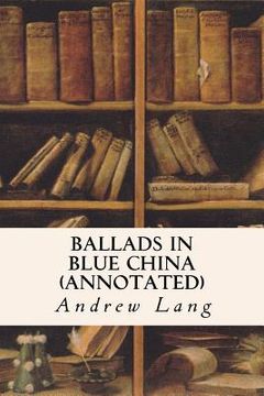 portada Ballads in Blue China (annotated) (in English)