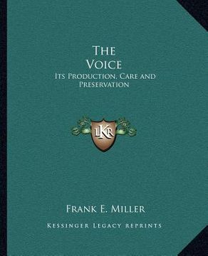 portada the voice: its production, care and preservation (en Inglés)