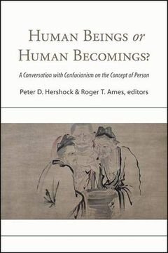 portada Human Beings or Human Becomings? A Conversation With Confucianism on the Concept of Person (Suny Series in Chinese Philosophy and Culture) (en Inglés)