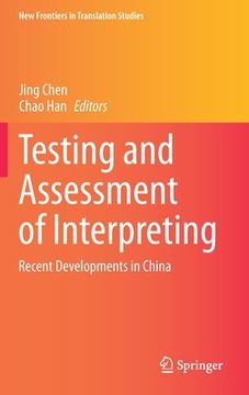 portada Testing and Assessment of Interpreting: Recent Developments in China