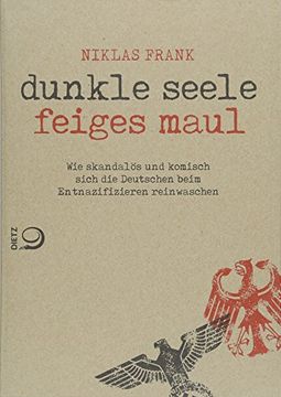 portada Dunkle Seele, Feiges Maul: Wie Skandalös und Komisch Sich die Deutschen Beim Entnazifizieren Reinwaschen