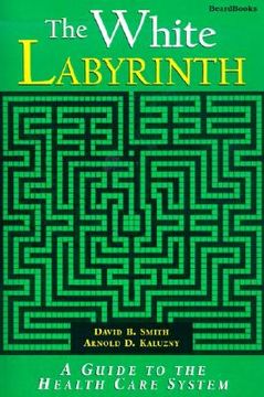 portada the white labyrinth: guide to the health care system