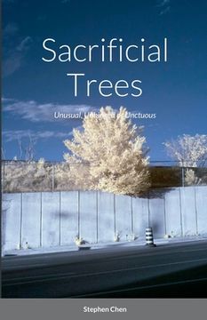 portada Sacrificial Trees: Unusual, Unhinged or Unctuous (en Inglés)