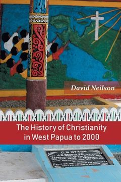 portada The History of Christianity in West Papua to 2000 (en Inglés)