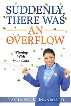 portada Suddenly, There Was an Overflow: Winning with Your Faith (en Inglés)