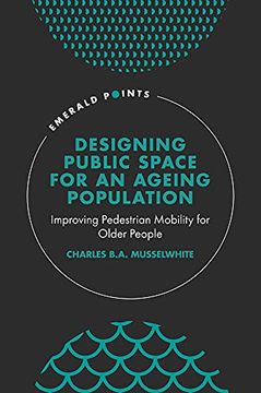 portada Designing Public Space for an Ageing Population: Improving Pedestrian Mobility for Older People (Emerald Points) (en Inglés)