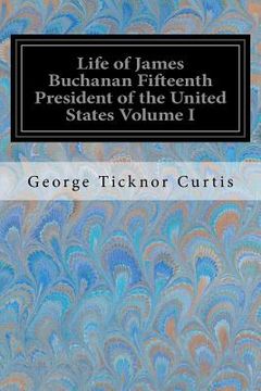 portada Life of James Buchanan Fifteenth President of the United States Volume I (en Inglés)