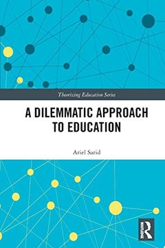 portada A Dilemmatic Approach to Education (Theorizing Education) 