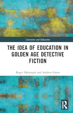 portada The Idea of Education in Golden age Detective Fiction (Literature and Education) (en Inglés)